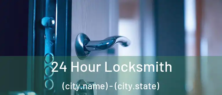  24 Hour Locksmith (city.name) - (city.state)
